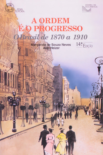 Livro A Ordem É O Progresso - O Brasil De 1870 A 1910