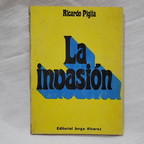 La Invasion Ricardo Piglia Editorial Jorge Alvarez 1° Edic