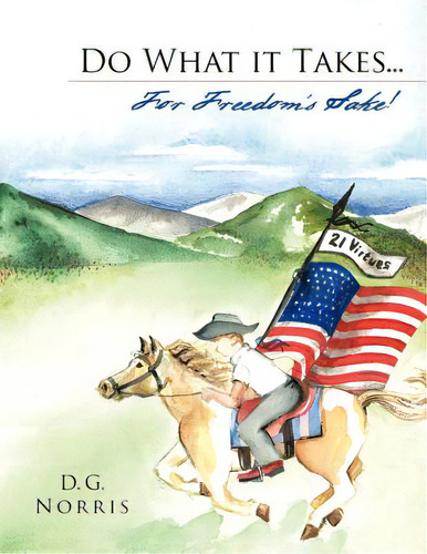 Do What It Takes... For Freedom's Sake!: 21 Virtues, De Norris, D. G.. Editorial Authorhouse, Tapa Blanda En Inglés
