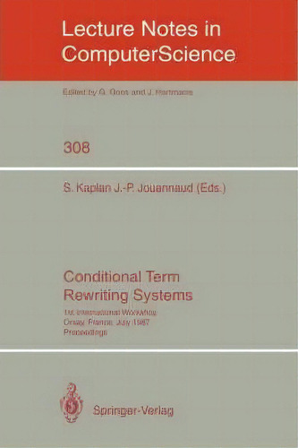 Conditional Term Rewriting Systems, De Stephane Kaplan. Editorial Springer Verlag Berlin Heidelberg Gmbh Co Kg, Tapa Blanda En Inglés