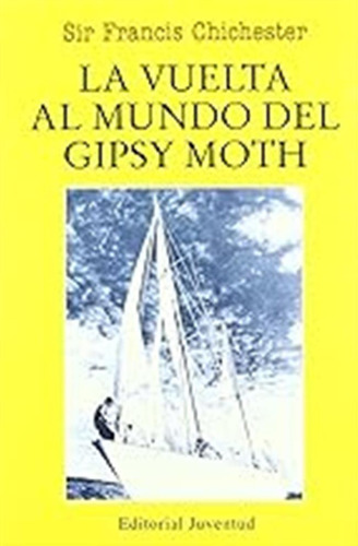 La Vuelta Al Mundo Del Gipsy Moth (en El Mar Y La Montaña) /