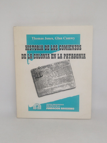 Historia De Los Comienzos De La Colonia En Patagonia T Jones