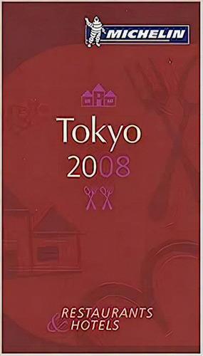 The Michelin Guide Tokyo 2008, De Michelin .. Editora Michelin, Capa Dura Em Inglês