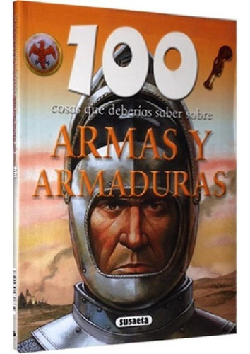 Libro - 100 Cosas Que Deberias Saber Sobre Armas Y Armadura