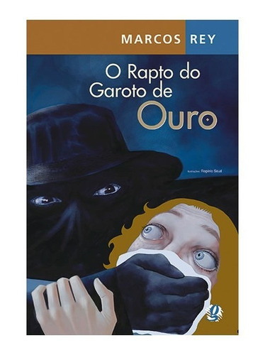 O Rapto Do Garoto De Ouro: O Rapto Do Garoto De Ouro, De Rey, Marcos. Editora Global, Capa Mole, Edição 12 Em Português