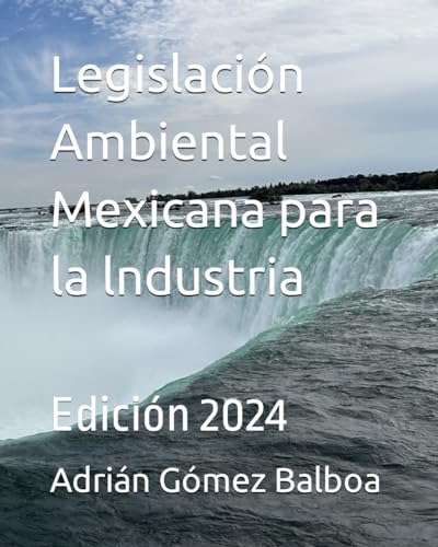 Legislacion Ambiental Mexicana Para La Lndustria: Edicion 20