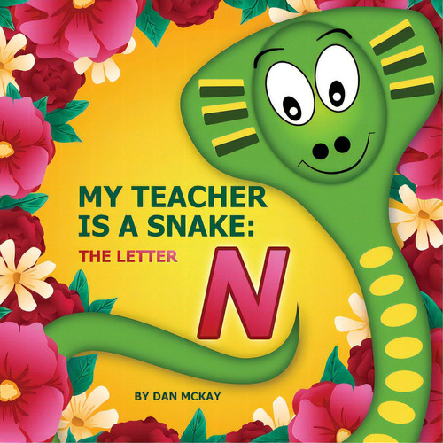 My Teacher Is A Snake The Letter N, De Mckay, Dan. Editorial Academic Engagement Network, Tapa Blanda En Inglés