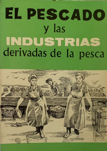 El Pescado Y Las Industrias Derivadas De La Pesca