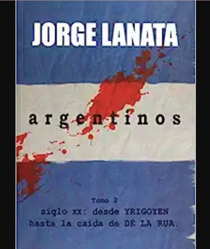 Jorge Lanata - Argentinos Tomo 2