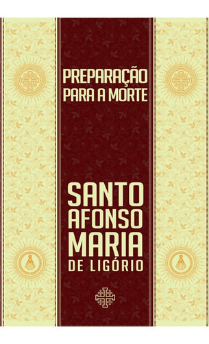 Preparação Para A Morte ( Santo Afonso De Ligório )