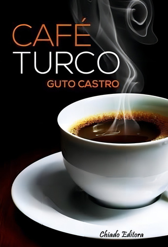 Café Turco, de Castro, Guto. Editorial CHIADO EDITORA, capa mole em português, 2015