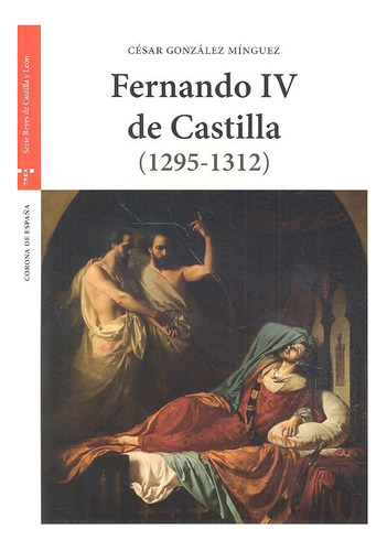 Fernando Iv De Castilla (1295-1312) (2ª Ed.)