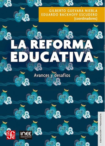 La Reforma Educativa. - Guevara Niebla, Gilberto