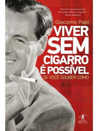 Viver Sem Cigarro É Possível Se Você Souber Como, De Giacomo Papi., Vol. Não Aplica. Editora Objetiva, Capa Mole Em Português