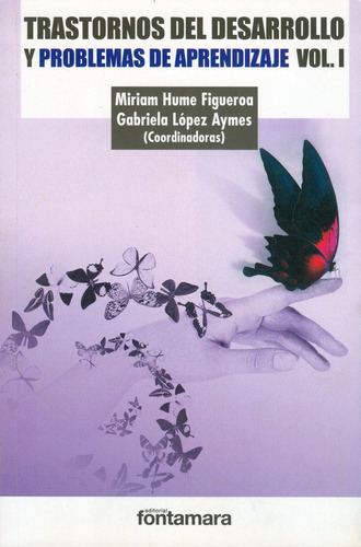 Trastornos Del Desarrollo Y Problemas De Aprendizaje Vol. I, De Miriam Hume Figueroa Y Gabriela López Aymes (coords.). Editorial Fontamara, Tapa Blanda En Español, 2015