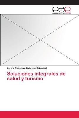 Libro Soluciones Integrales De Salud Y Turismo - Lorena A...