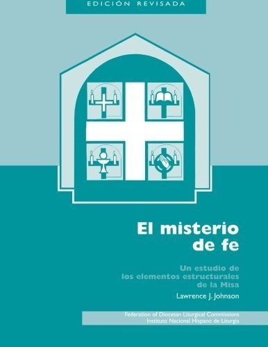 El Misterio De Fe Un Estudio De Los Elementos De La, De Johnson, Lawrence. Editorial Fdlc En Español