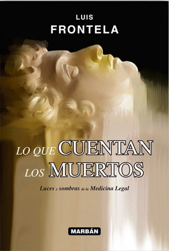 Lo Que Cuentan Los Muertos, De L. Frontela. Editorial Marban, Tapa Dura En Español