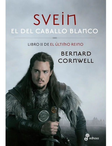 Svein, El Del Caballo Blanco - El Último Reino Libro Ii