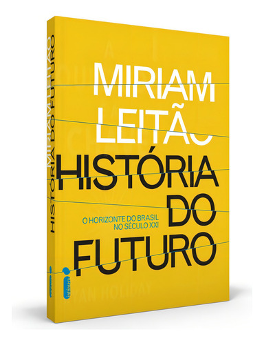 História do Futuro: O Horizonte do Brasil no Século XXI, de Leitão, Míriam. Editorial Editora Intrínseca Ltda., capa mole em português, 2015