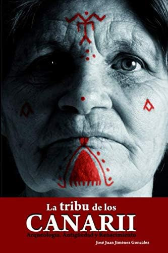 Libro: La Tribu De Los Canarii: Arqueología, Antigüedad Y Re