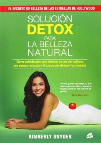 Solucion Detox Para La Belleza Natural - Kimberly Snyder