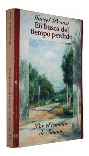 En Busca Del Tiempo Perdido 1 Por El Camino De Swann Proust