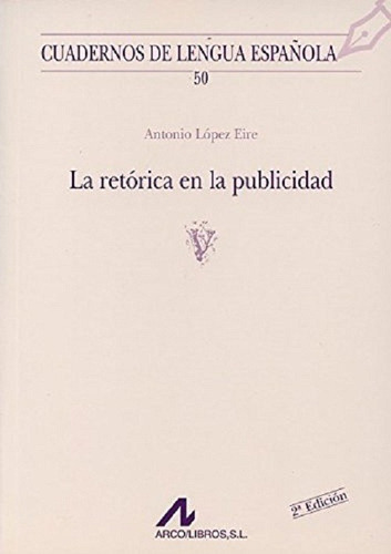 La Retorica En La Publicidad. Antonio Lopez Eire