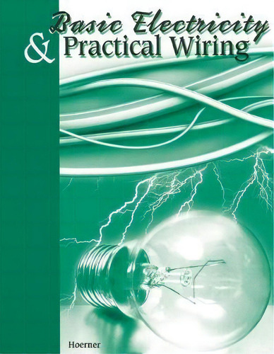 Basic Electricity & Practical Wiring, De Thomas Hoerner., Vol. 1. Editorial Hobar Publications, Tapa Blanda En Inglés