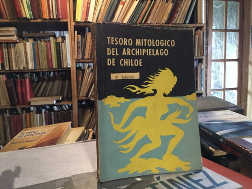 Tesoro Mitológico Archipiélago De Chiloé Narciso García 1969