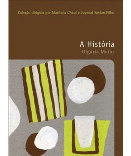 A História, De Matos, OLGária. Editora Wmf Martins Fontes, Capa Mole, Edição 1ª Edição - 2011 Em Português