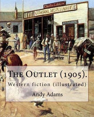 Libro The Outlet (1905). By: Andy Adams, Illustrated By: ...