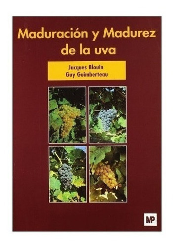 Maduración Y Madurez De La Uva, De J. Blouin, G. Guimberteau. Editorial Mundi Prensa En Español