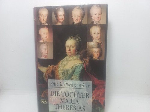 Livro - Die Töchte Maria Theresias - Friedrich - O - 2465