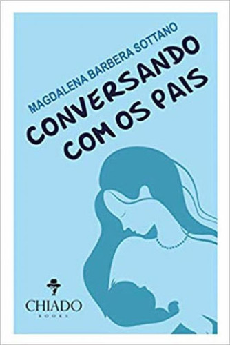 Conversando Com Os Pais, De Sottano, Magdalena Barbera. Editora Chiado (brasil), Capa Mole, Edição 1ª Edição - 2018 Em Português