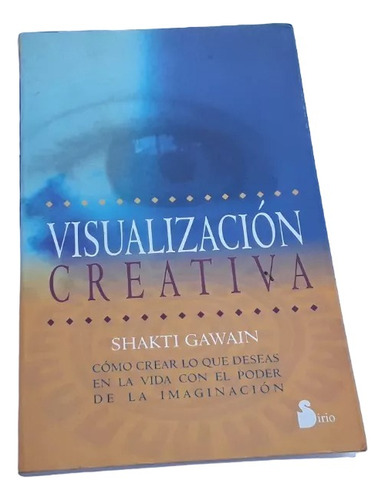 Visualización Creativa . Shakti Gawain .