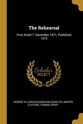 Libro The Rehearsal: First Acted 7. December 1671, Publis...