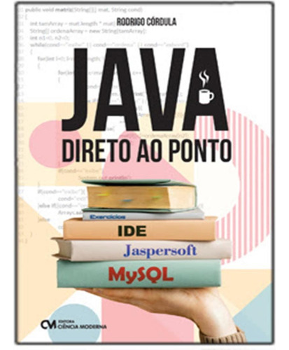 Java - Direto Ao Ponto: Java - Direto Ao Ponto, De Cordula, Rodrigo B De Lucena. Editora Ciencia Moderna, Capa Mole, Edição 1 Em Português, 2023