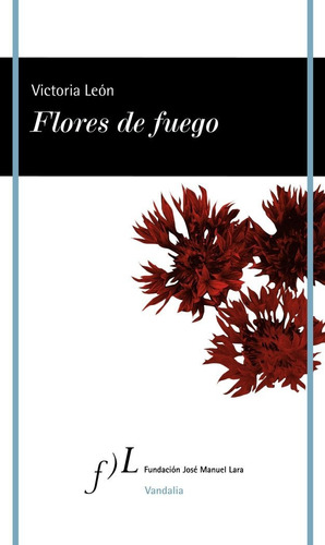 Flores De Fuego, De Leon, Victoria. Editorial Fundacion Jose Manuel Lara, Tapa Blanda En Español