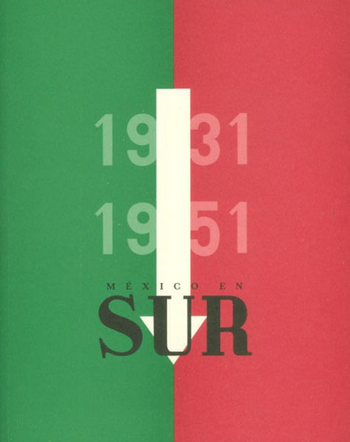 1931 - 1951 México En Sur, De Gerardo Villadelángel. Editorial Fondo De Cultura Económica, Tapa Blanda, Edición 2014 En Español