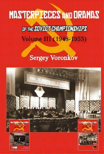 Masterpieces And Dramas Of The Soviet Championships: Volume Iii (1948-1953), De Sergey Voronkov. Editorial Limited Liability Company Elk And Ruby Publishing House, Tapa Blanda En Inglés