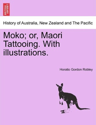 Libro Moko; Or, Maori Tattooing. With Illustrations. - Ho...