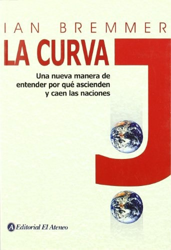 Curva J, La, de Ian Bremmer. Editorial El Ateneo, tapa blanda en español