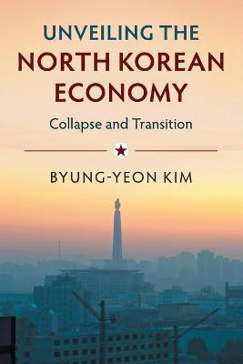 Libro Unveiling The North Korean Economy : Collapse And T...