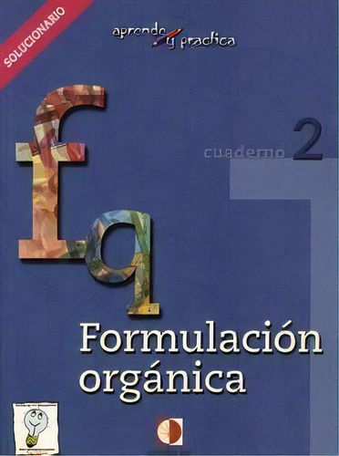 Aprende Y Prãâ¡ctica, Formulaciãâ³n Quãâmica Orgãâ¡nica. Libro Del Profesor, De Equipo Alkali. Aprendo Y Practico, Vol. 2. Editorial Aralia Xxi, Tapa Blanda En Español