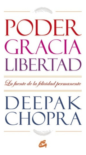 Poder, Gracia, Libertad - Chopra, Deepak