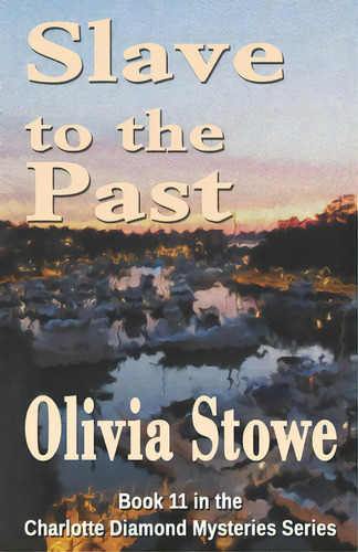 Slave To The Past: Book 11 In The Charlotte Diamond Mysteries Series, De Stowe, Olivia. Editorial Cyberworld Pub, Tapa Blanda En Inglés