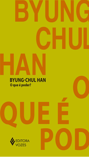 O que é poder?, de Han, Byung-Chul. Editora Vozes Ltda., capa mole em português, 2019