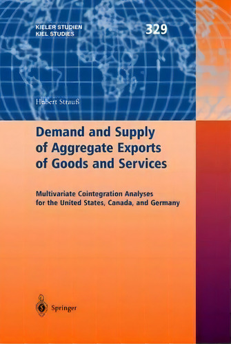 Demand And Supply Of Aggregate Exports Of Goods And Services, De Hubert Strauã. Editorial Springer Verlag Berlin Heidelberg Gmbh Co Kg, Tapa Dura En Inglés