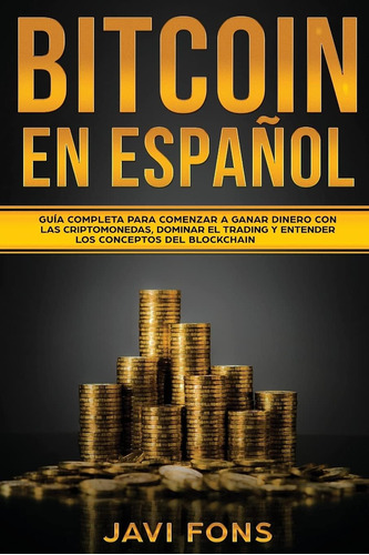 Libro: Bitcoin En Español: Guía Completa Para Comenzar A Gan